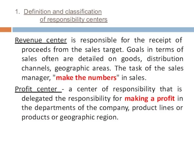 1. Definition and classification of responsibility centers Revenue center is responsible for the