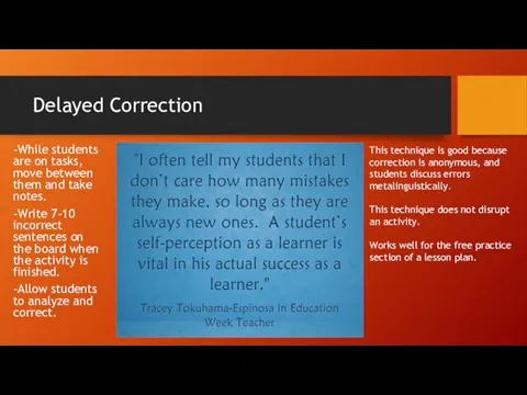 Delayed Correction -While students are on tasks, move between them and take notes.