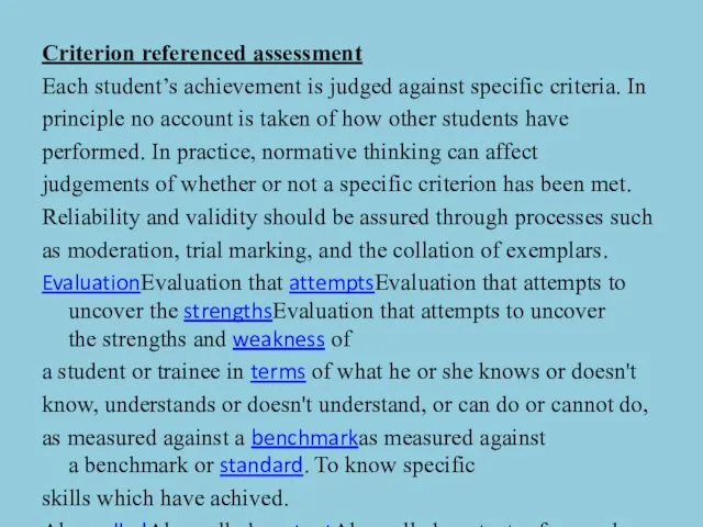 Criterion referenced assessment Each student’s achievement is judged against specific