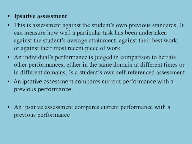 Ipsative assessment This is assessment against the student’s own previous