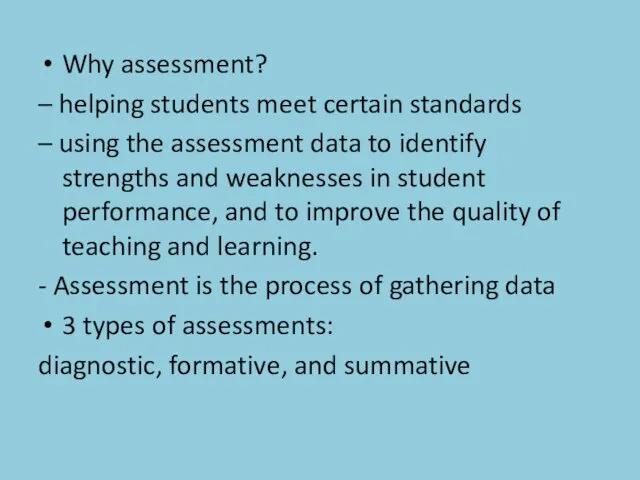 Why assessment? – helping students meet certain standards – using