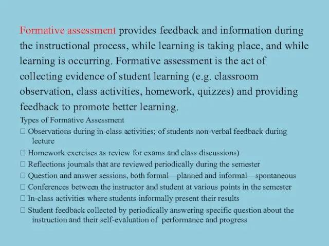 Formative assessment provides feedback and information during the instructional process,