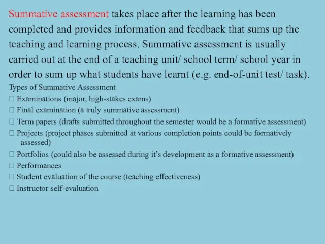 Summative assessment takes place after the learning has been completed