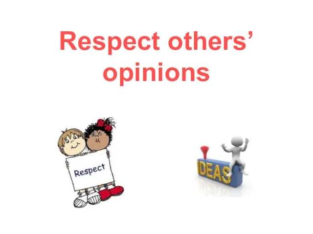 Respect others’ opinions