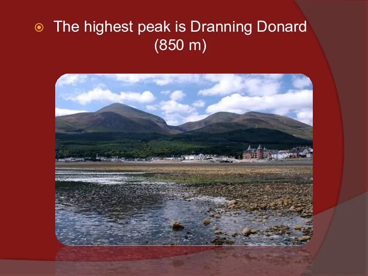 The highest peak is Dranning Donard (850 m)