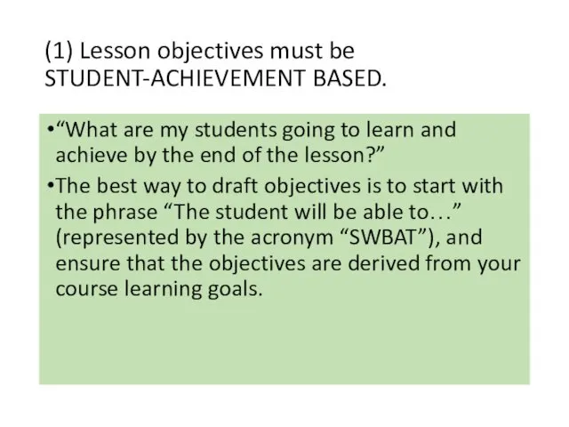 (1) Lesson objectives must be STUDENT-ACHIEVEMENT BASED. “What are my students going to