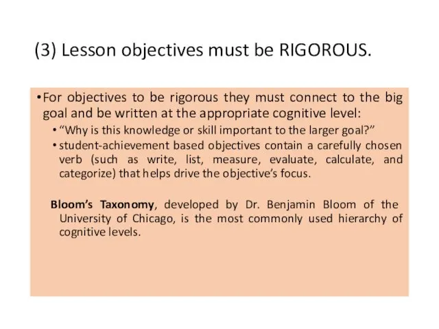 (3) Lesson objectives must be RIGOROUS. For objectives to be rigorous they must