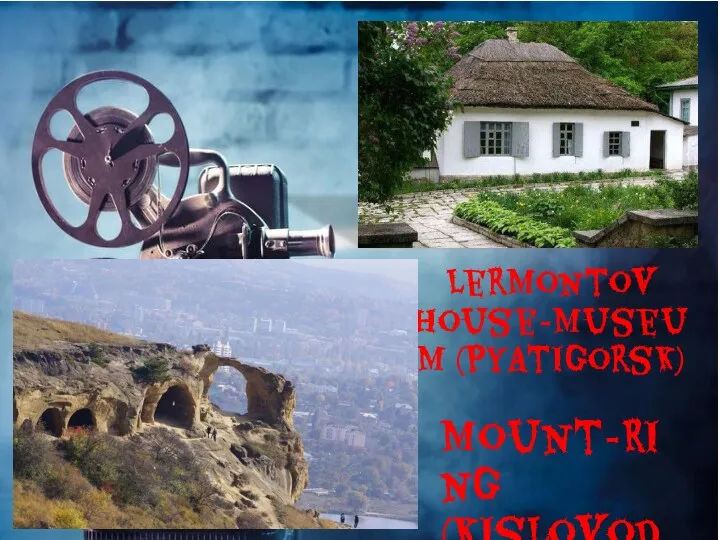 Lermontov House-Museum (Pyatigorsk) Mount-Ring (Kislovodsk)