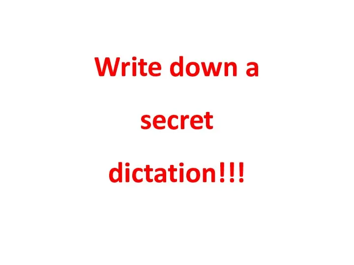 Write down a secret dictation!!!
