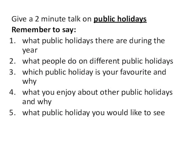 Give a 2 minute talk on public holidays Remember to