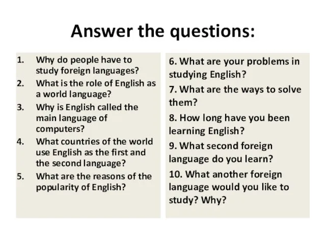 Answer the questions: Why do people have to study foreign