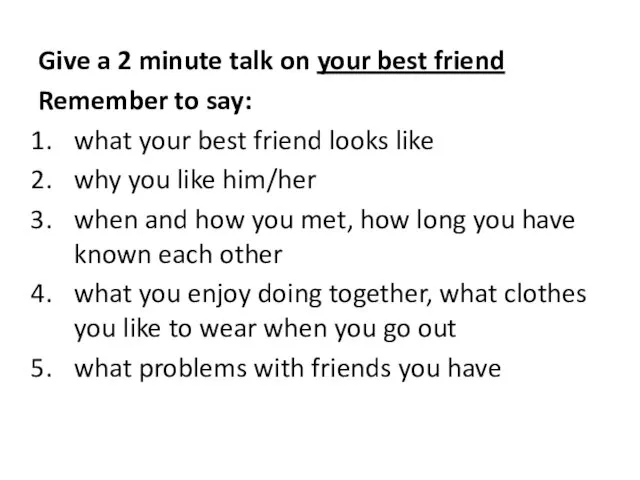 Give a 2 minute talk on your best friend Remember
