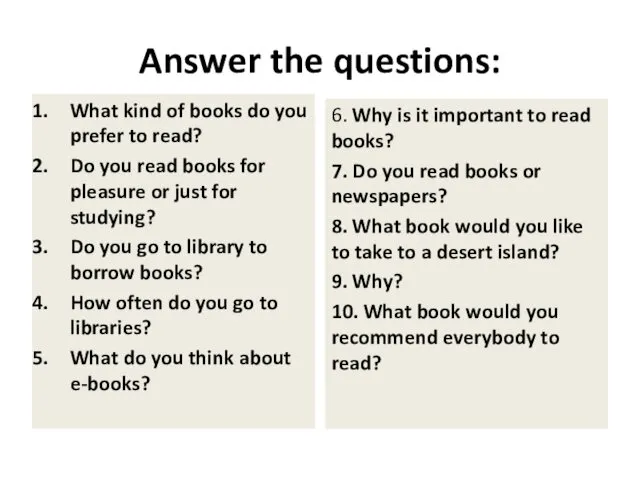 Answer the questions: What kind of books do you prefer
