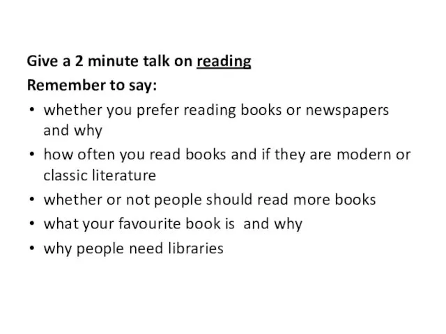 Give a 2 minute talk on reading Remember to say: