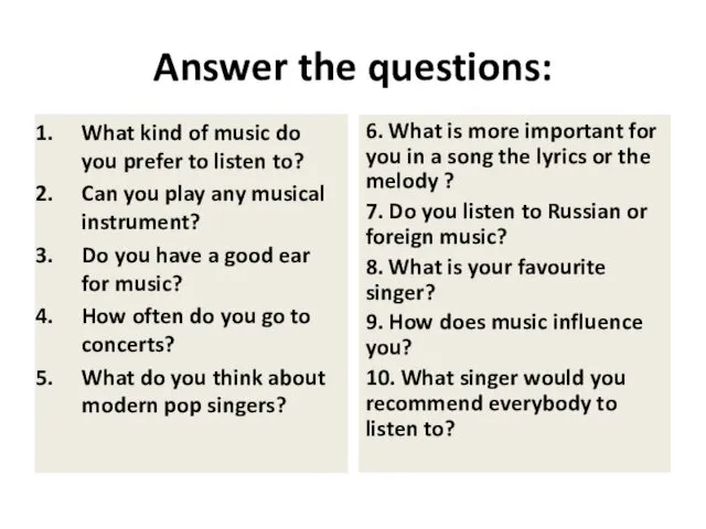 Answer the questions: What kind of music do you prefer