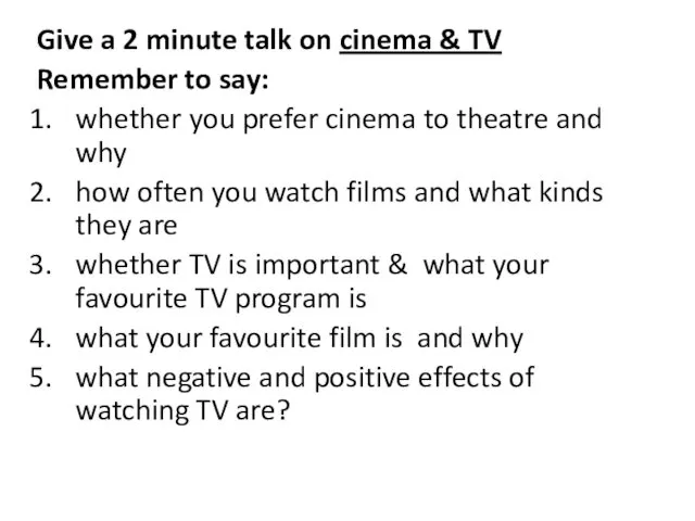 Give a 2 minute talk on cinema & TV Remember