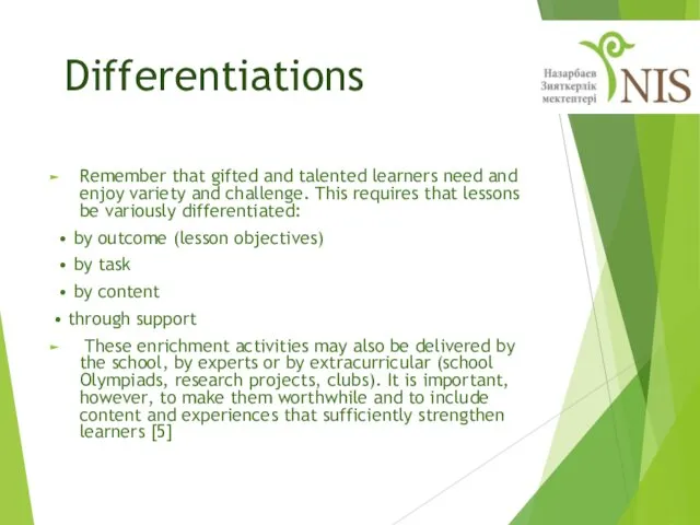 Differentiations Remember that gifted and talented learners need and enjoy variety and challenge.