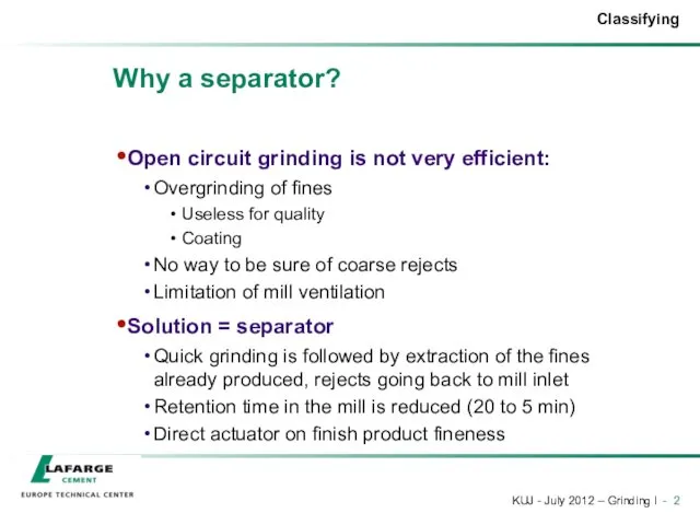 Why a separator? Open circuit grinding is not very efficient: Overgrinding of fines
