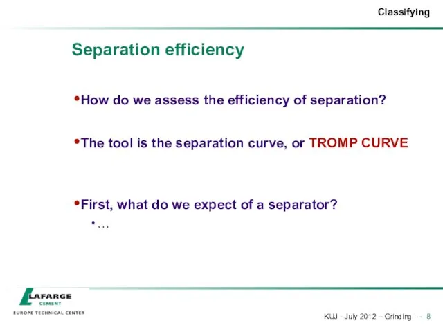 Separation efficiency How do we assess the efficiency of separation? The tool is