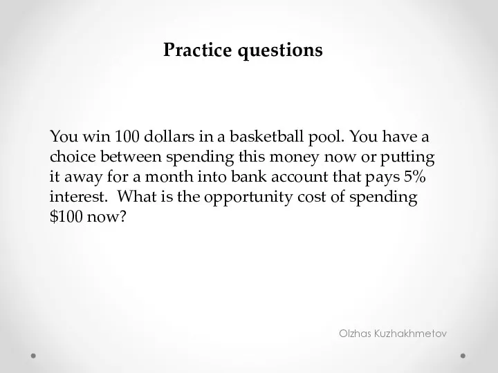 Olzhas Kuzhakhmetov Practice questions You win 100 dollars in a