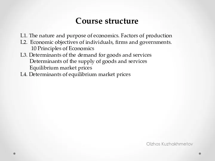 Olzhas Kuzhakhmetov Course structure L1. The nature and purpose of