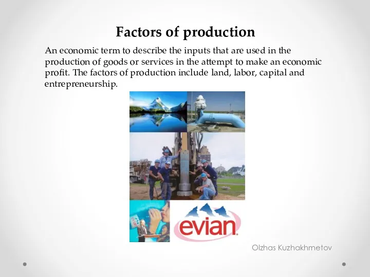 Olzhas Kuzhakhmetov Factors of production An economic term to describe