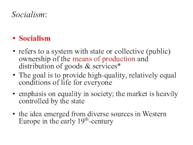 Socialism: Socialism refers to a system with state or collective