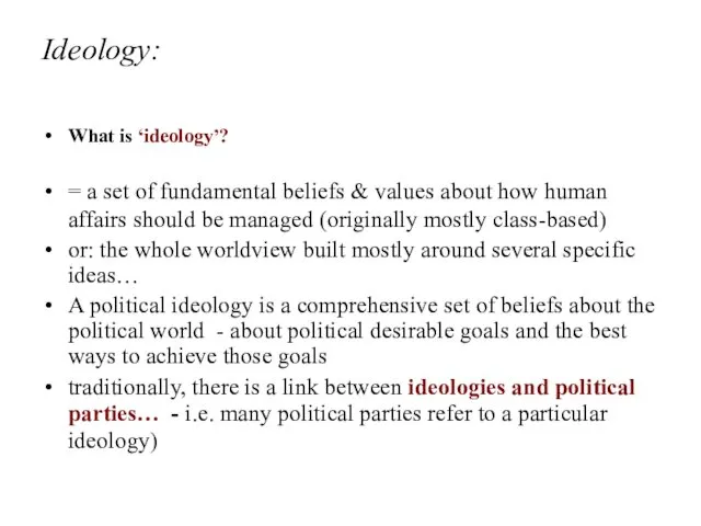 Ideology: What is ‘ideology’? = a set of fundamental beliefs