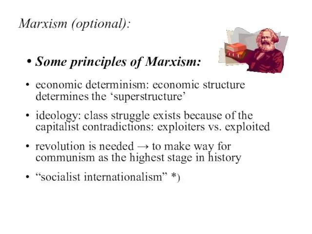 Marxism (optional): Some principles of Marxism: economic determinism: economic structure