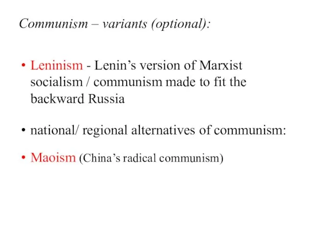 Communism – variants (optional): Leninism - Lenin’s version of Marxist