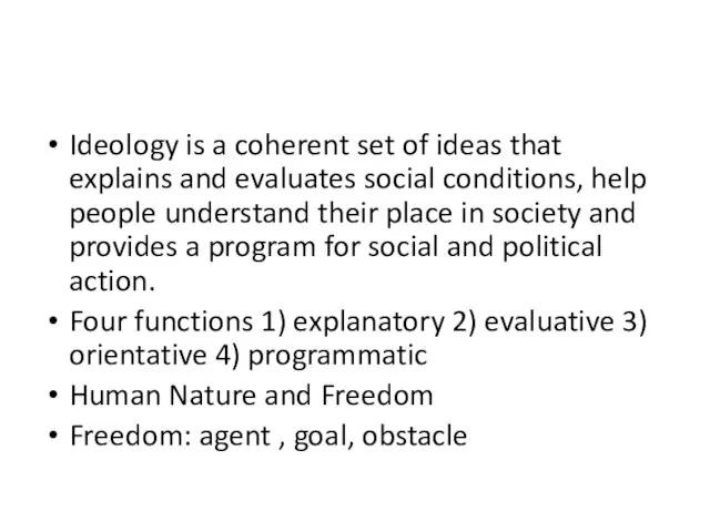 Ideology is a coherent set of ideas that explains and