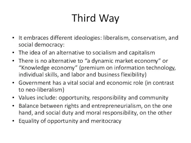 Third Way It embraces different ideologies: liberalism, conservatism, and social