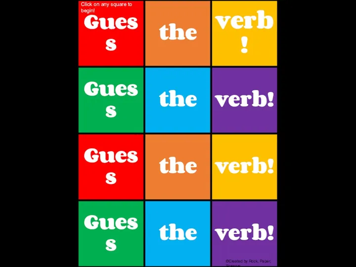 Guess the verb! Guess the verb! Guess the verb! Guess
