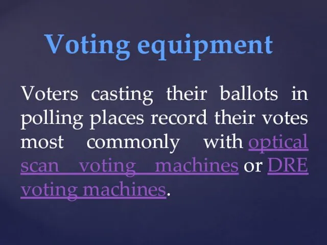 Voters casting their ballots in polling places record their votes most commonly with
