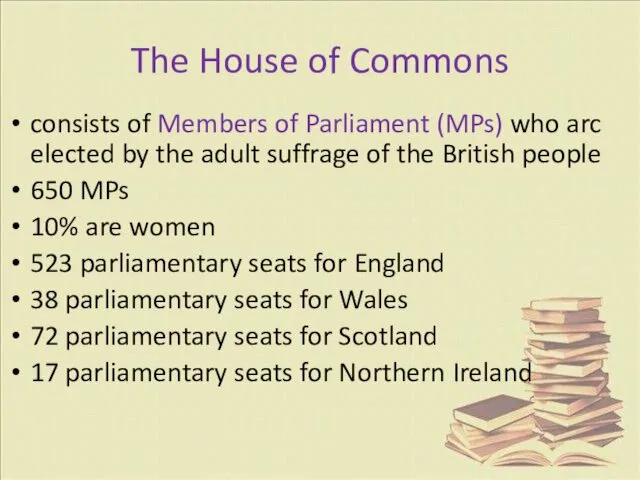 consists of Members of Parliament (MPs) who arc elected by