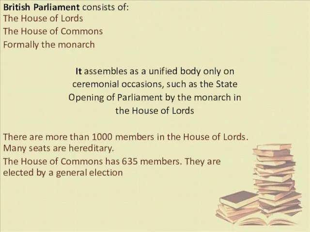 British Parliament consists of: The House of Lords The House