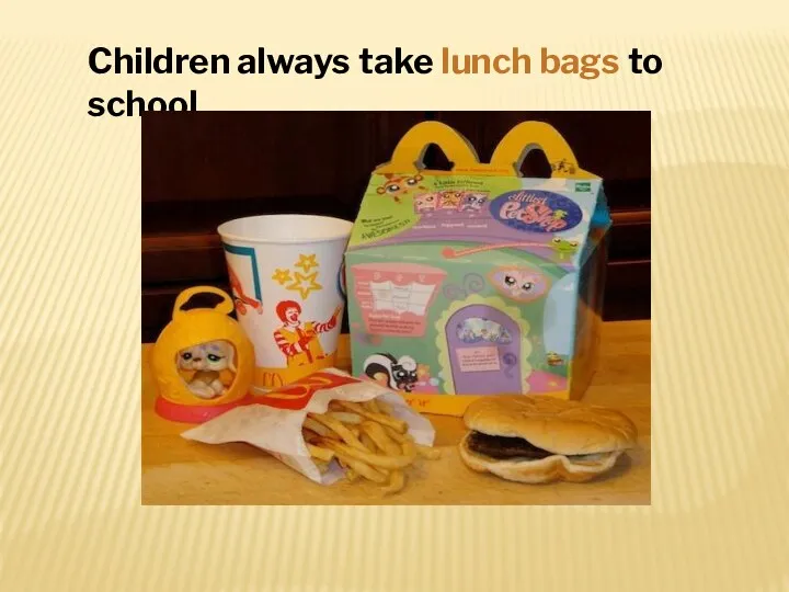 Children always take lunch bags to school.