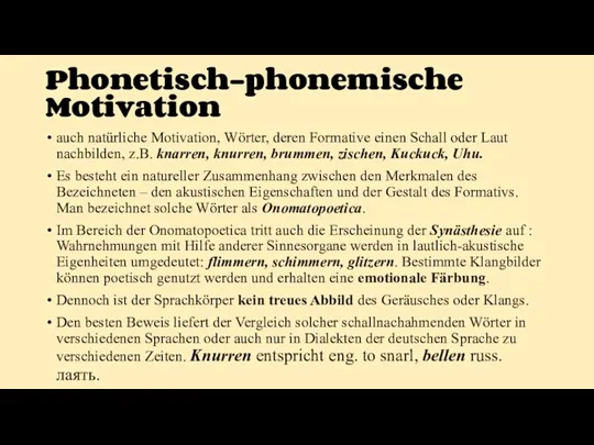 Phonetisch-phonemische Motivation auch natürliche Motivation, Wörter, deren Formative einen Schall