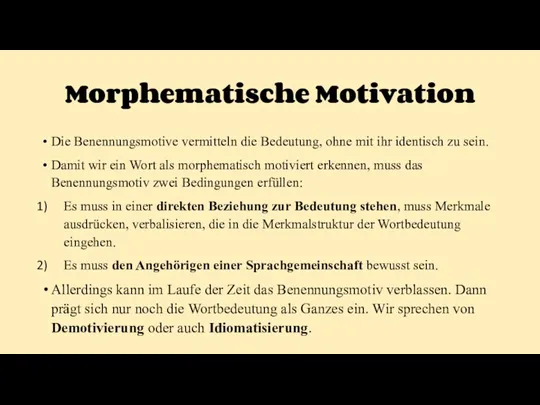 Morphematische Motivation Die Benennungsmotive vermitteln die Bedeutung, ohne mit ihr