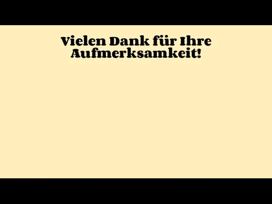 Vielen Dank für Ihre Aufmerksamkeit!