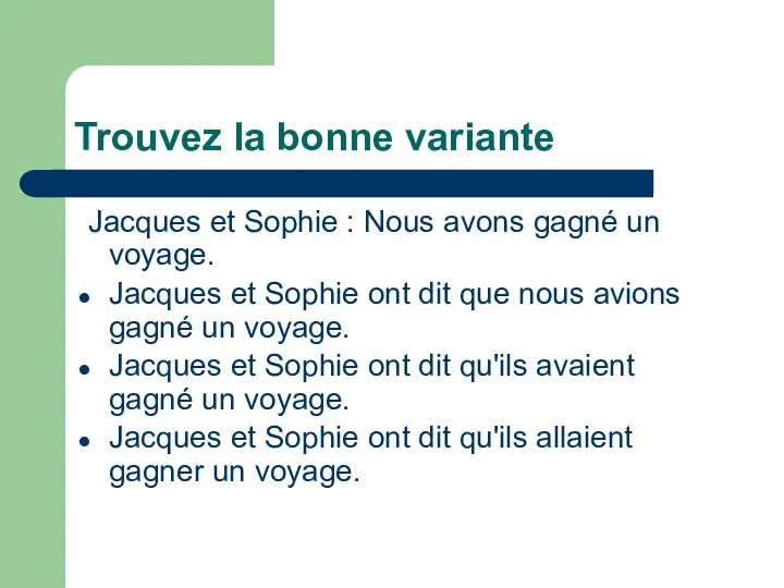 Trouvez la bonne variante Jacques et Sophie : Nous avons