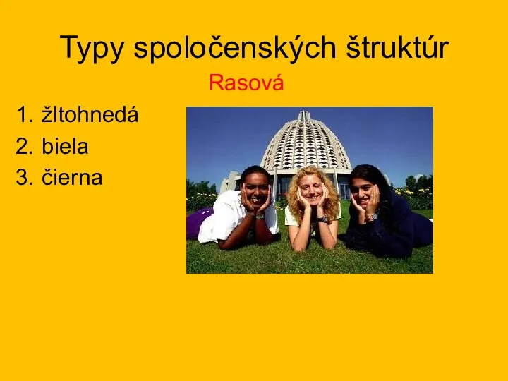 Typy spoločenských štruktúr Rasová žltohnedá biela čierna