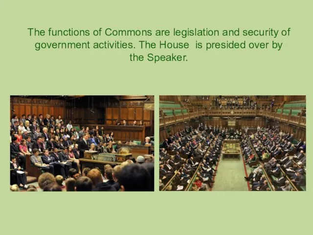 The functions of Commons are legislation and security of government