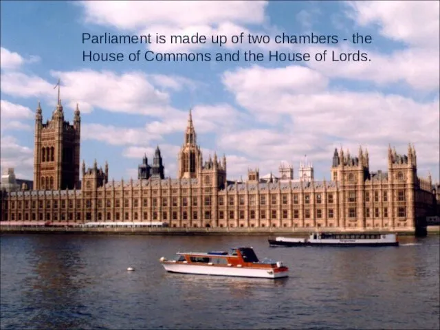 Parliament is made up of two chambers - the House