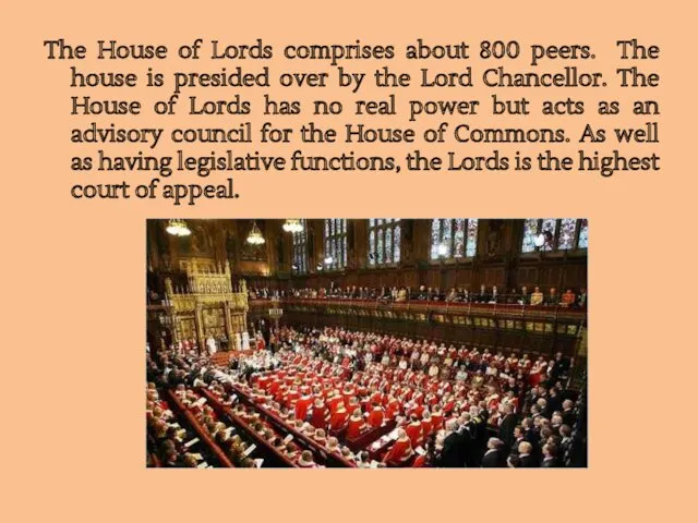 The House of Lords comprises about 800 peers. The house
