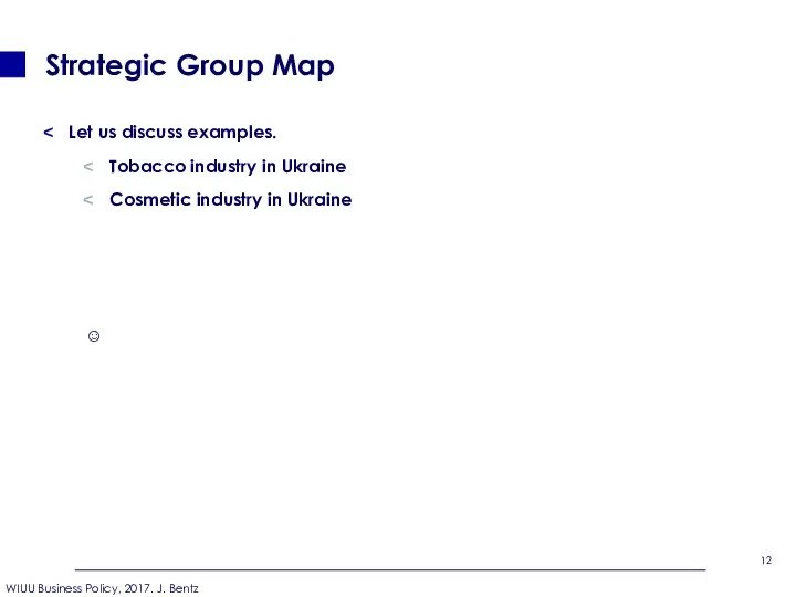 Strategic Group Map Let us discuss examples. Tobacco industry in Ukraine Cosmetic industry in Ukraine ☺