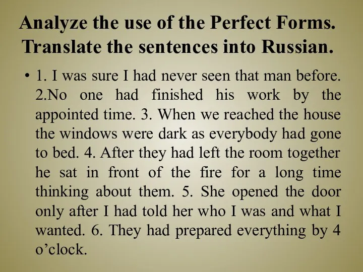 Analyze the use of the Perfect Forms. Translate the sentences