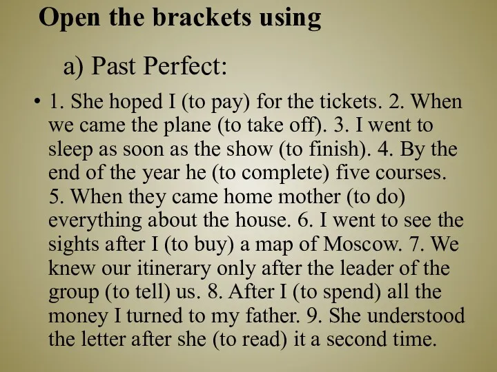 Open the brackets using a) Past Perfect: 1. She hoped