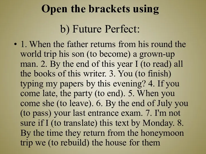 Open the brackets using b) Future Perfect: 1. When the