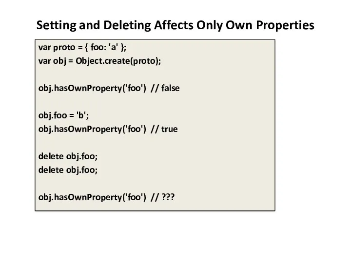 Setting and Deleting Affects Only Own Properties var proto =